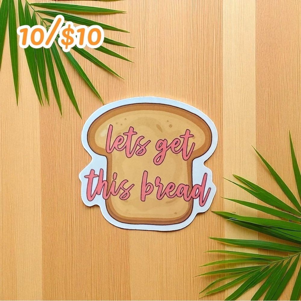 Funny Meme Sticker – “Lets Get This Bread” Toast – Approximately 3”